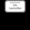 Die Lakritzfibel von Klaus-D. Kreische Die Lakritzfibel von Klaus-D. Kreische