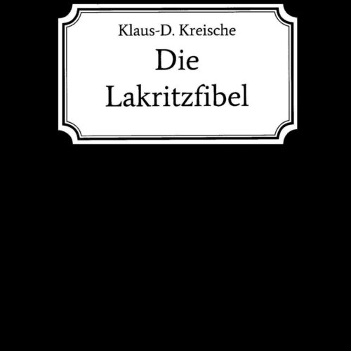 Die Lakritzfibel von Klaus-D. Kreische Die Lakritzfibel von Klaus-D. Kreische